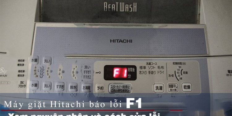 Tổng quan thông tin về lỗi f1 máy giặt hitachi 