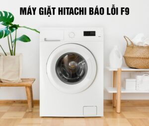 Nguyên nhân máy giặt Hitachi báo lỗi F9